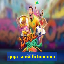 giga sena lotomania